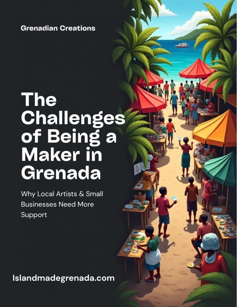 The Challenges of Being a Maker in Grenada: Why Local Artists & Small Businesses Need More Support